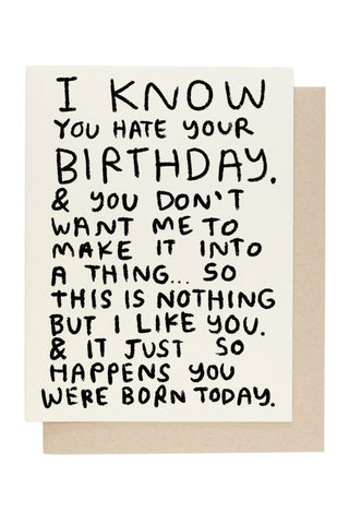 I Know You Hate Your Birthday Card